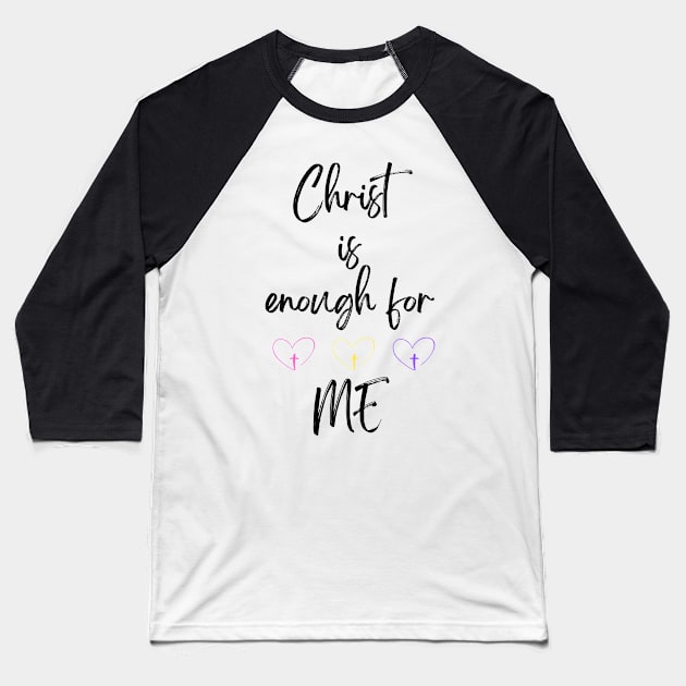 Christ is Enough for Me V21 Baseball T-Shirt by Family journey with God